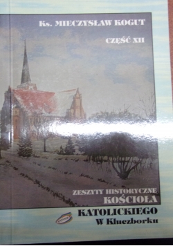 Zeszyty historyczne kościoła w Kluczborku cz. XII