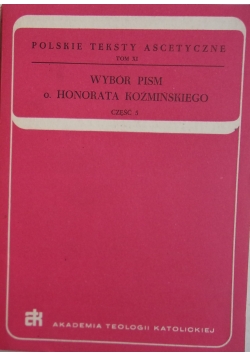 Polskie Teksty Ascetyczne Tom XI Wybór Pism o Honorata Koźmińskiego