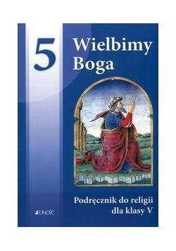 Wielbimy Boga. Podręcznik do religii dla klasy V