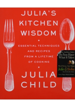 Julias Kitchen Wisdom  Essential Techniques and Recipes from a Lifetime of Cooking