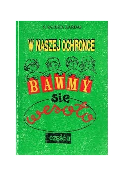 W naszej ochronce bawmy się wesoło. Część II