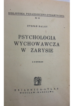 Psychologia wychowawcza w zarysie,  ok 1938r.