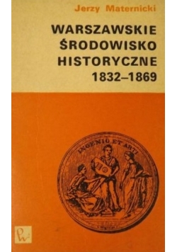 Warszawskie środowisko historyczne 1832 - 1869