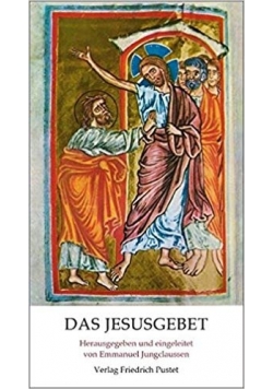 Das Jesusgebet. Anleitung zur Anrufung des Namens Jesus