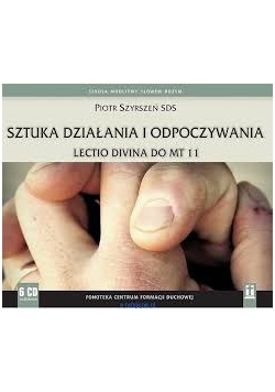 Sztuka działania i odpoczywania lectio divina do MT 11, CD