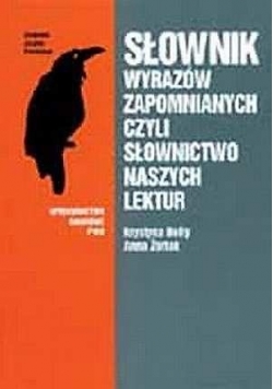 Słownik wyrazów zapomnianych, czyli słownictwo naszych lektur