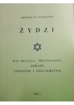 Żydzi. Ich religia, mentalność, zdrady, zbrodnie i oszczerstwa