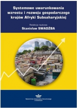 Systemowe uwarunkowania wzrostu i rozwoju gospodarczego krajów Afryki Subsaharyjskiej