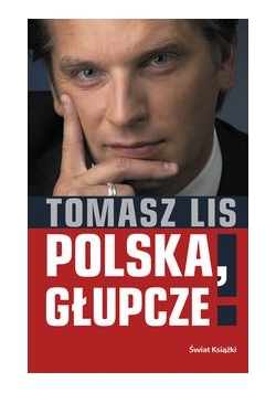 Polska, głupcze!