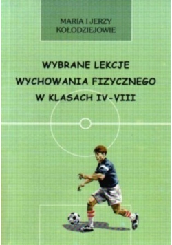Wybrane lekcje wychowania fizycznego w klasach IV - VIII