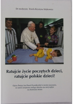 Ratując życie poczętych dzieci, ratując polskie dzieci