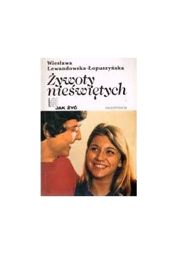 Żywoty nieświętych jak żyć
