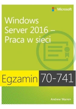 Egzamin 70-741:Windows Server 2016 Praca w sieci