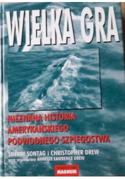 Wielka gra Nieznana historia amerykańskiego podwodnego szpiegostwa