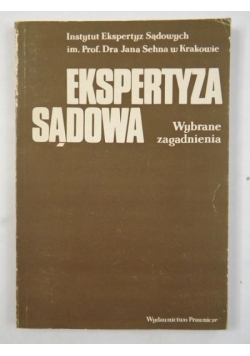 Ekspertyza sądowa. Wybrane zagadnienia