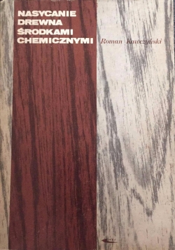 Nasycanie drewna środkami chemicznymi