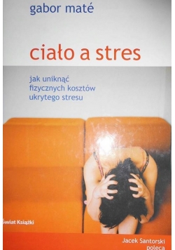 Ciało a stres jak uniknąć fizycznych kosztów ukrytego stresu