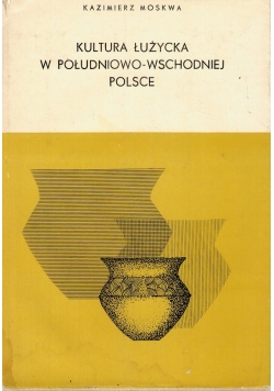 Kultura Łużycka w Południowo wschodniej  Polsce