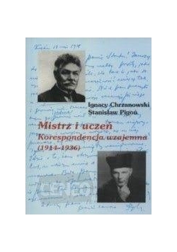 Mistrz i uczeń. Korespondencja wzajemna (1914-1936)