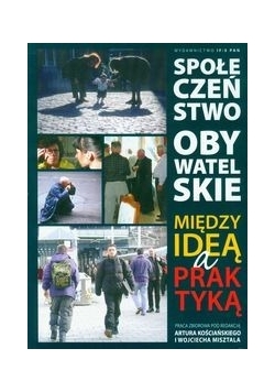 Społeczeństwo obywatelskie Między ideą a praktyką