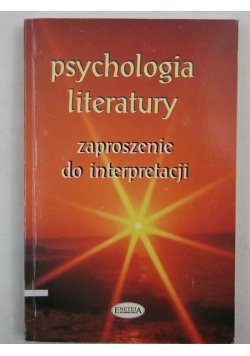 Psychologia literatury. Zaproszenie do interpretacji