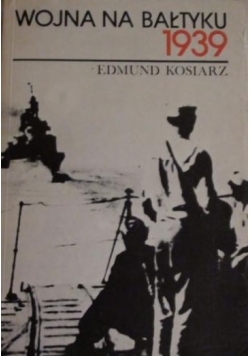 Kosiarz Edmund  -  Wojna na Bałtyku 1939