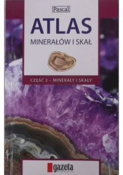 Atlas minerałów i skał, Cz. 2 - minerały i skały