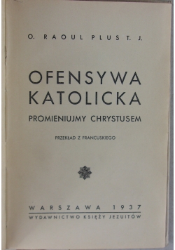 Ofensywa Katolicka, promieniujmy Chrystusem,  1937 r.