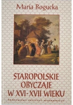 Staropolskie obyczaje w XVI - AVII wieku
