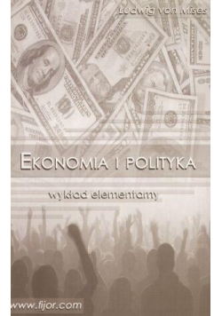 Ekonomia i polityka. Wykład elementarny