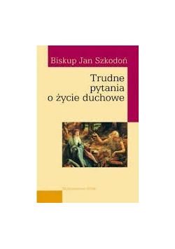 Trudne pytania o życie duchowe + autograf Jana Szkodoń