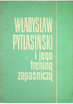Władysław Pytlasiński i jego trening zapaśniczy