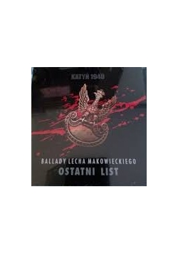 Ballady  Lecha Makowskiego. Ostatni list. Katyn 1940.CD