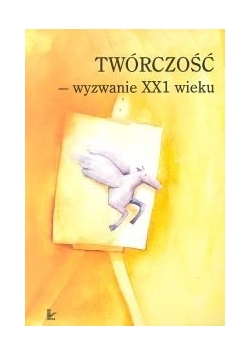 Twórczość- wyzwanie XXI wieku