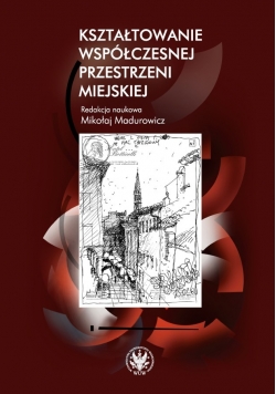 Kształtowanie współczesnej przestrzeni miejskiej
