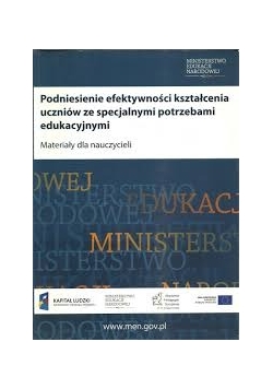 Podniesienie efektywności kształcenia uczniów ze specjalnymi potrzebami edukacyjnymi. Materiały dla nauczycieli