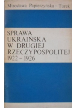 Sprawa ukraińska w Drugiej Rzeczypospolitej 1922-1926