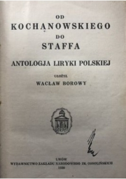 Od Kochanowskiego do Staffa. Antologia liryki polskiej