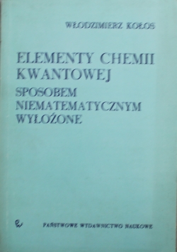 Elementy chemii kwantowej sposobem niematematycznym wyłożone
