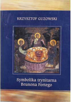 Symbolika trynitarna Brunona Fortego Autograf Guzowskiego