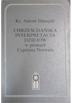 Chrześcijańska Interpretacja dziejów w pismach Cypriana Norwida