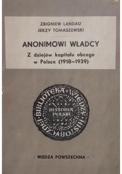 Anonimowi Władcy Z dziejów kapitału obcego w Polsce