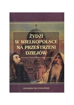 Żydzi w Wielkopolsce na przestrzeni dziejów