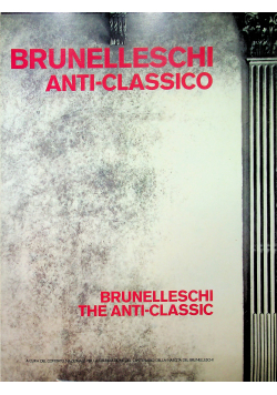 Anti Classico Brunelleschi the Anti Classic