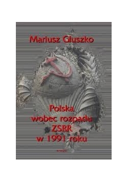 Polska wobec rozpadu ZSRR w 1991 roku