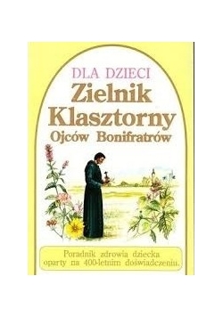 Dla dzieci Zielnik klasztorny Ojców Bonifratów