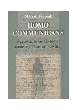 Homo Communicans Wprowadzenie do terorii masowego komunikowania