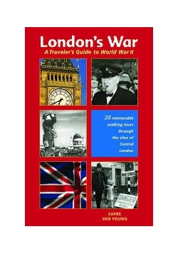 London's War: A Traveler's Guide to World War II