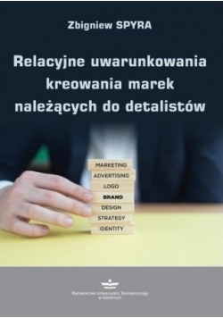 Relacyjne uwarunkowania kreowania marek należących do detalistów