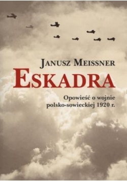 Eskadra Opowieść o wojnie polsko-sowieckiej 1920 r